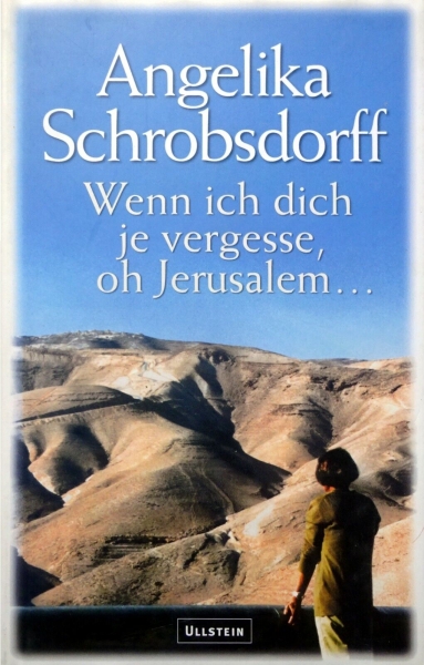 Wenn ich dich je vergesse, oh Jerusalem ... von Angelika Schrobsdorff
